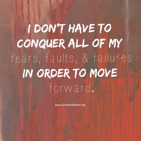 I Don't Have to Conquer All of My Fears