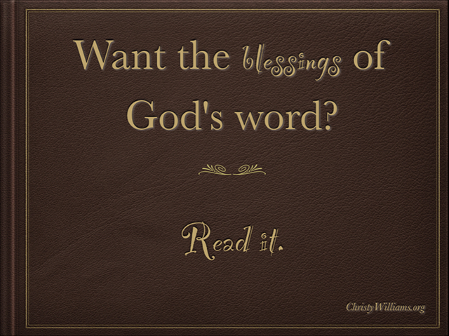 Want the blessings of God's Word? Read it.