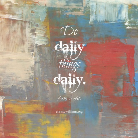 do daily things daily